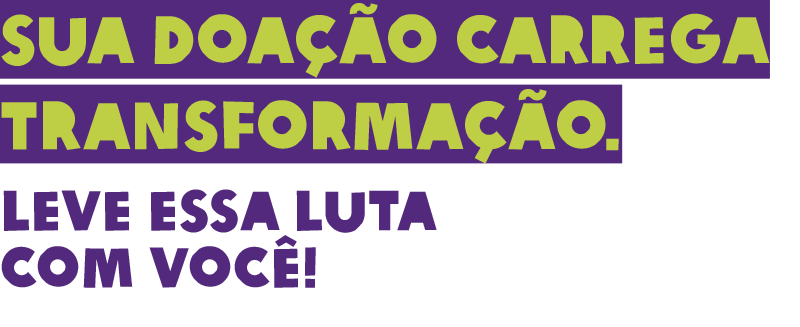 Sua doação carrega transformação