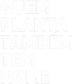 Quem planta também tem nome